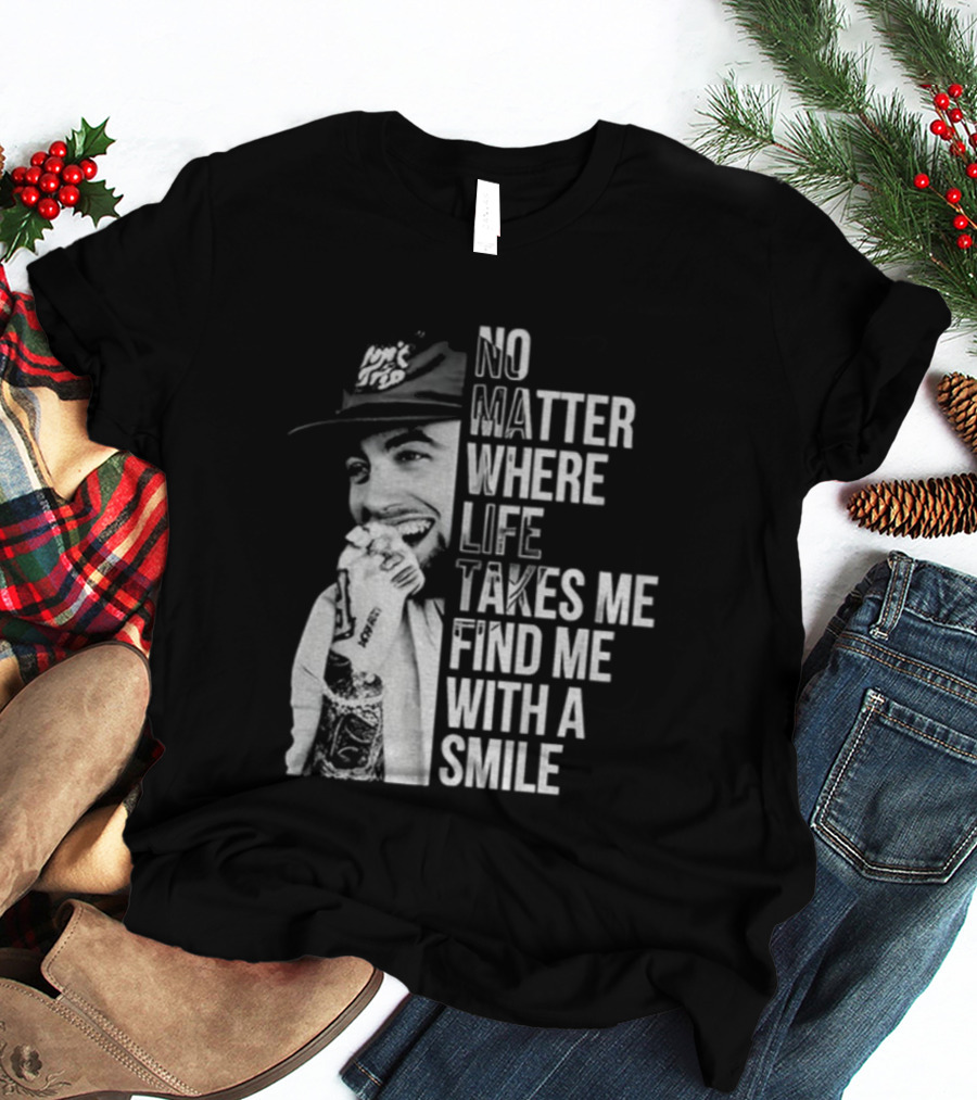 Vintage Mac Miller No Matter Where Life Takes Me Find Me With A Smile T-Shirt