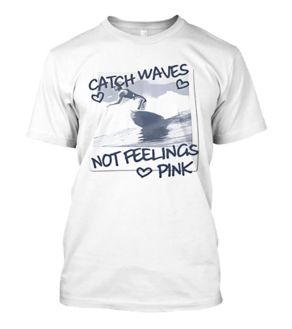 Catch Waves Not Feelings Pink Surfing Coastal Vibes Heart Symbol T-Shirt