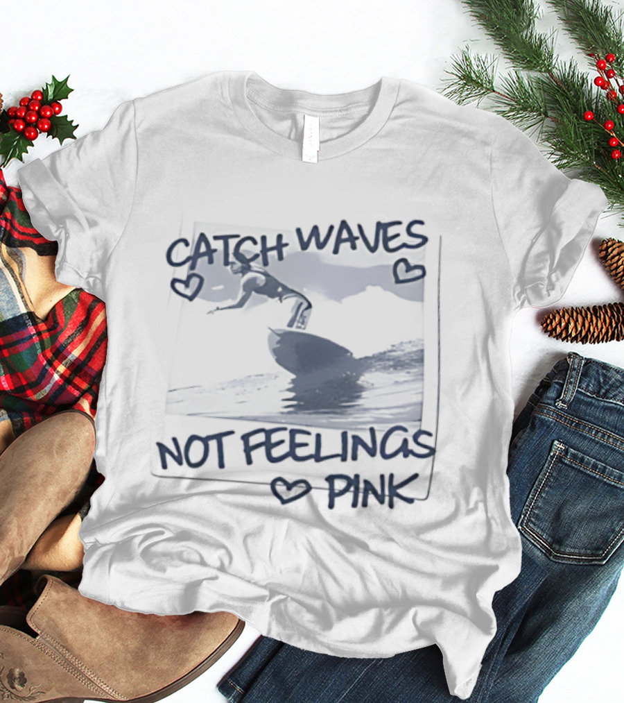 Catch Waves Not Feelings Pink Surfing Coastal Vibes Heart Symbol T-Shirt