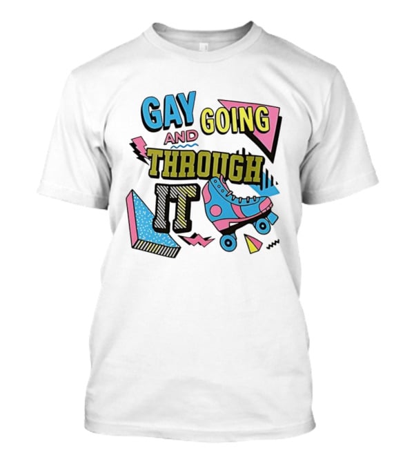 Gay And Going Through It Retro 90s Roller Skate Aesthetic T-Shirt
