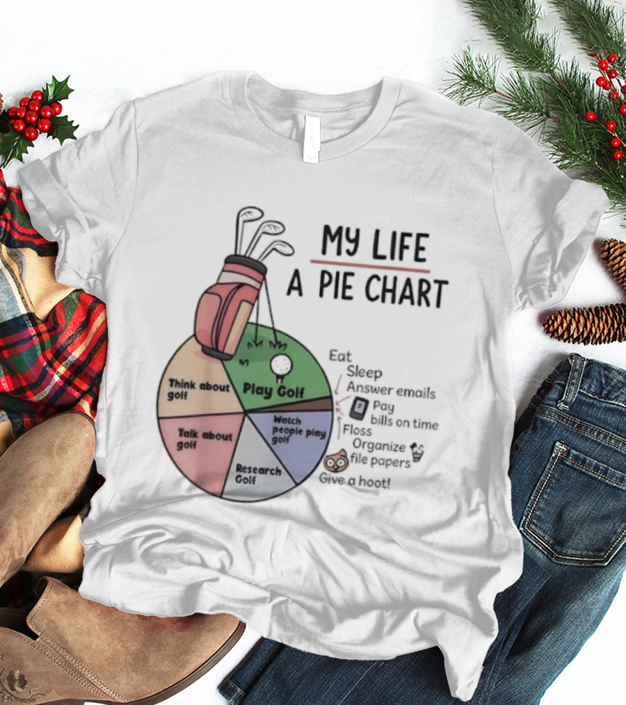 Think About Golf Play Talk Research My Life A Pie Chart T-Shirt