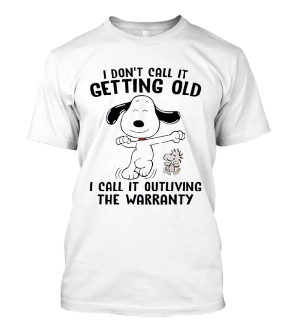 I Don’t Call It Getting Old Snoopy And Woodstock Outliving The Warranty T-Shirt