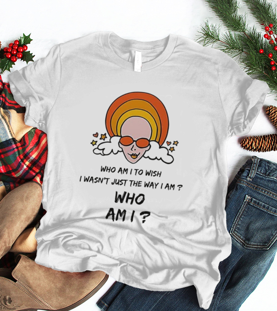 Who Am I To Wish I Wasn’t Just The Way I Am Retro Sunburst Sunglasses T-Shirt
