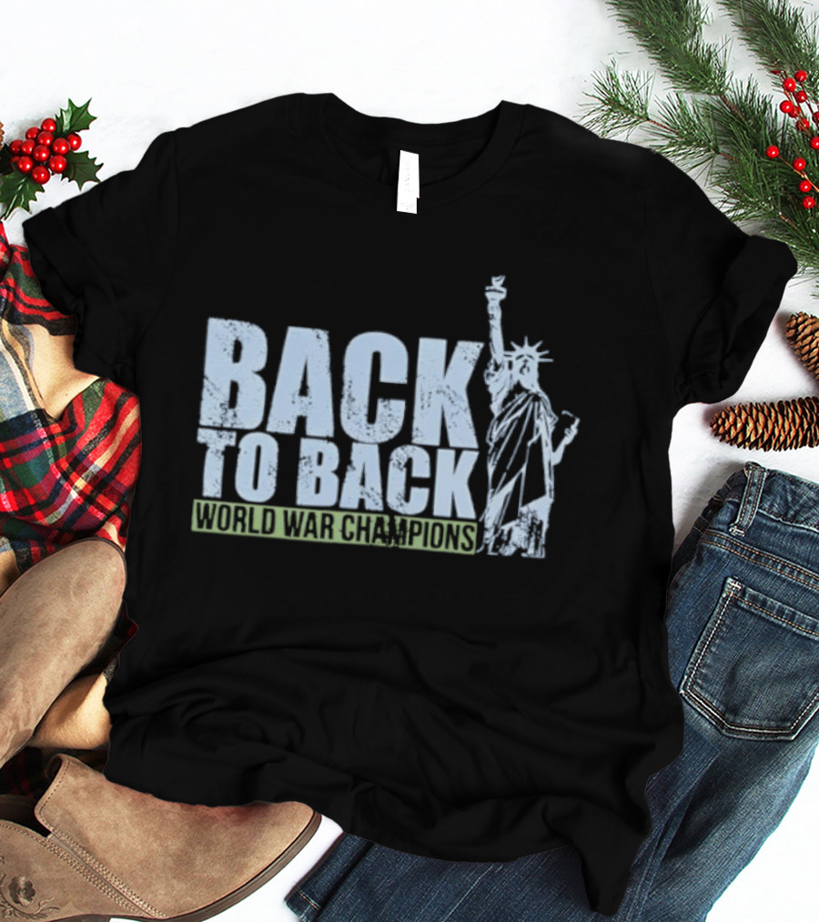 Back To Back World War Champions Statue Of Liberty Iconic Tribute T-Shirt