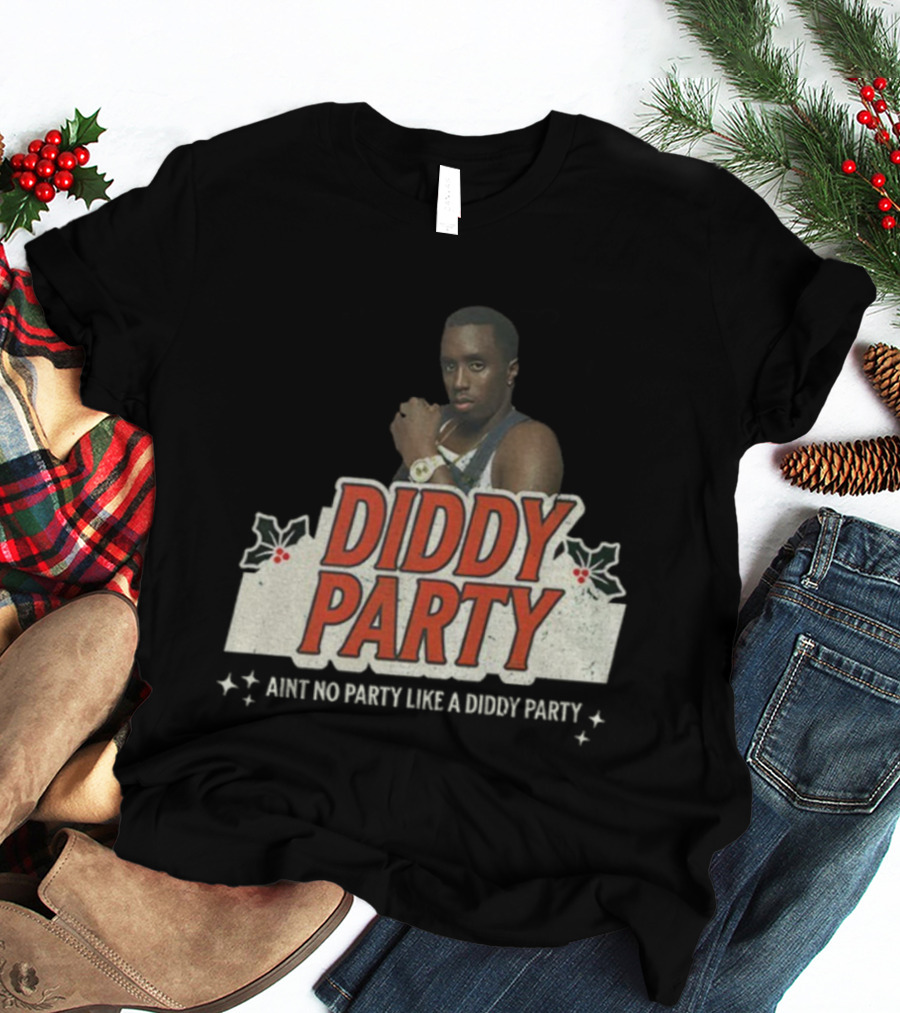 Diddy Party Christmas Ain’t No Party Like A Diddy Party Holiday Theme T-Shirt