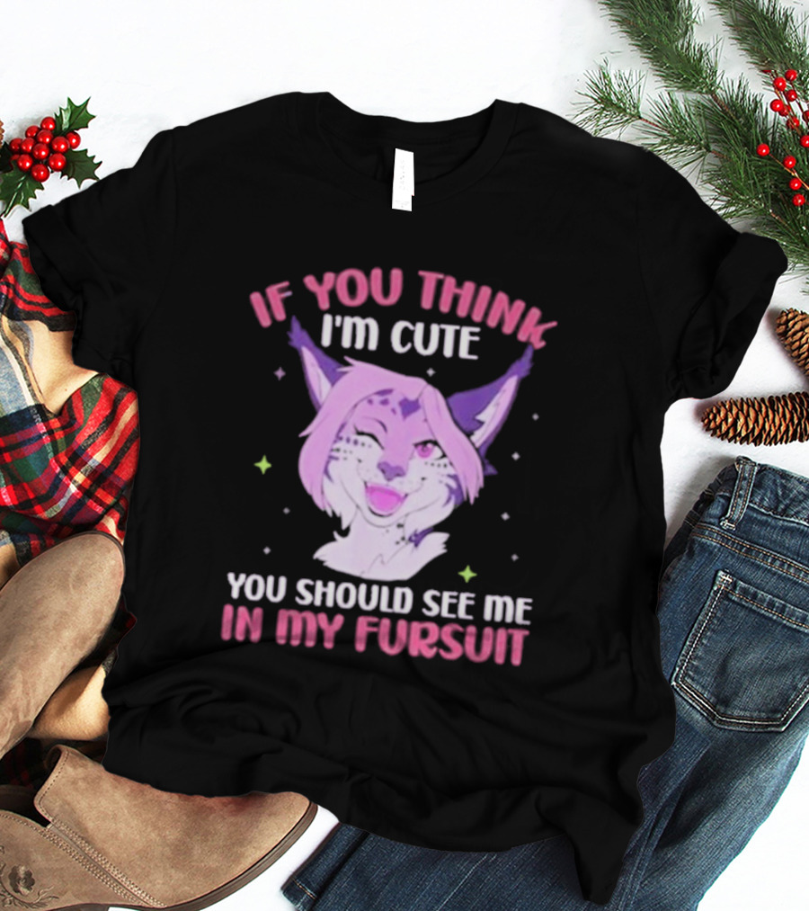 Fandom Fursona Fox If You Think I'm Cute You Should See My Fursuit T-Shirt