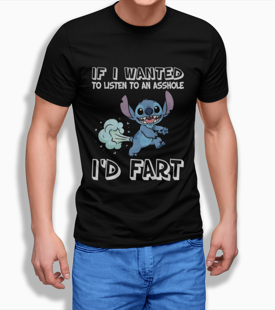 If I Wanted To Listen To An Asshole I'd Fart Stitch T-Shirt