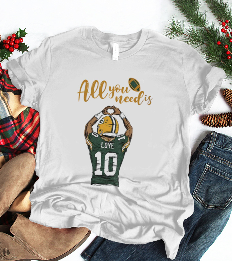 All You Need Is Love Packers Jordan Love 10 Green Bay Packers Football T-Shirt