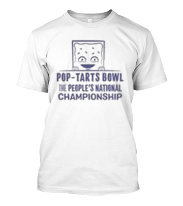 Dreams Really Do Come True Pop-Tarts Bowl The People’s Toaster Pastry Championship 2025 T-Shirt