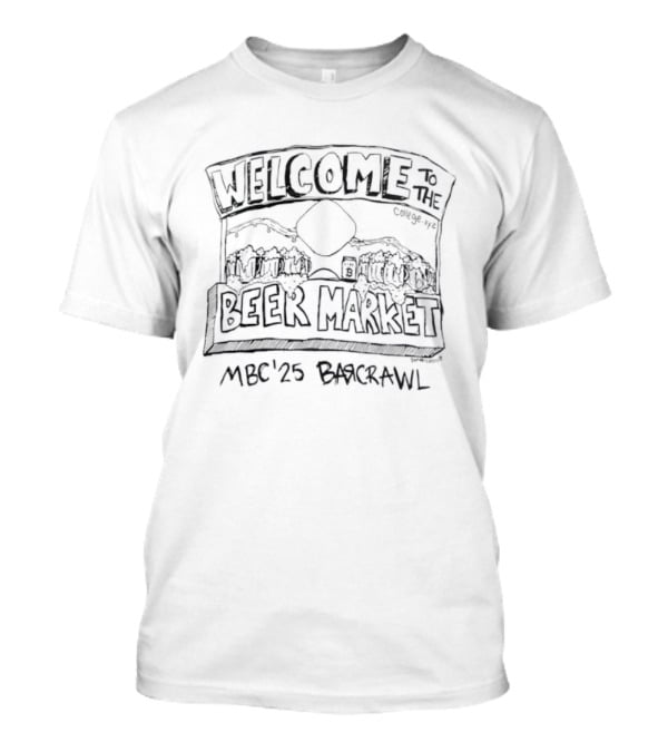 Welcome To The Beer Market MBC 2025 Bar Crawl Event T-Shirt