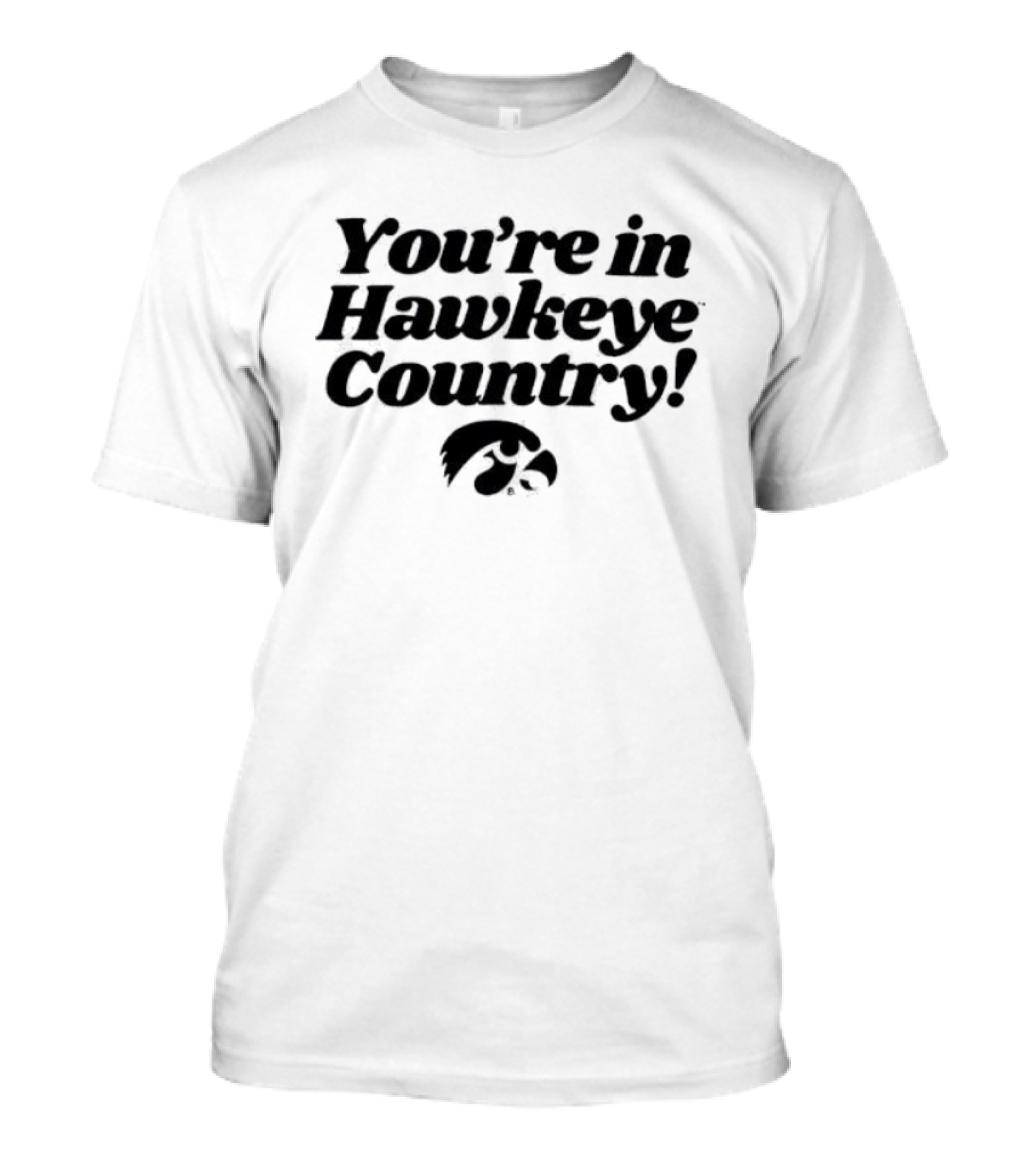 You're In Hawkeye Country Iowa Hawkeyes Fan Pride T-Shirt