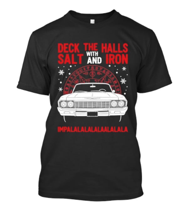 Deck The Halls With Salt And Iron Impalalalalalala Christmas Car T-Shirt