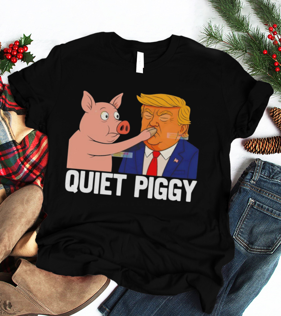 Donald Trump Quiet Piggy Anti Trump Democrat Liberal Republican T-Shirt