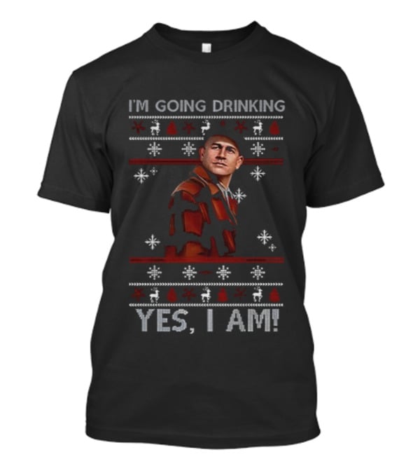 I'm Going Drinking Yes I Am Funny Christmas Ed Gein Snowflakes Ugly Sweater Style T-Shirt