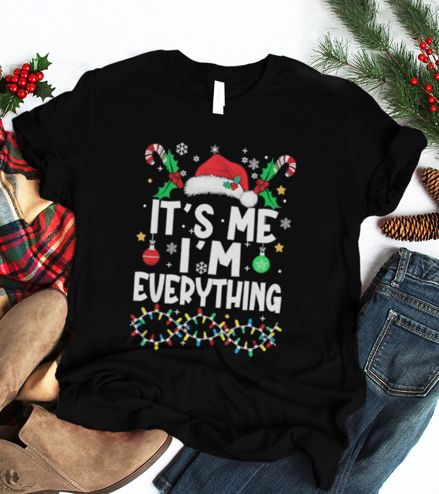 It's Me I'm Everything Christmas Santa Hat Candy Canes Ornaments Lights T-Shirt