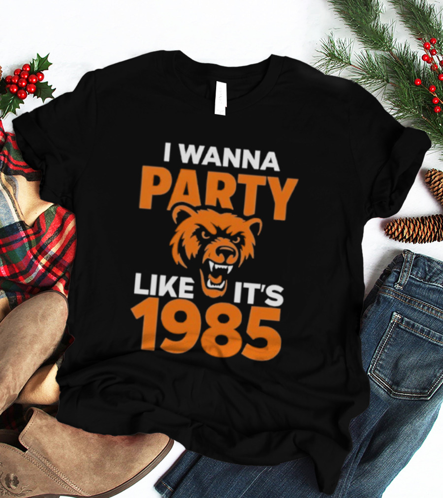 I Wanna Party Like It's 1985 Chicago Bears Retro Style T-Shirt