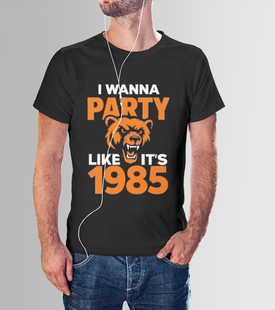 I Wanna Party Like It's 1985 Chicago Bears Retro Style T-Shirt
