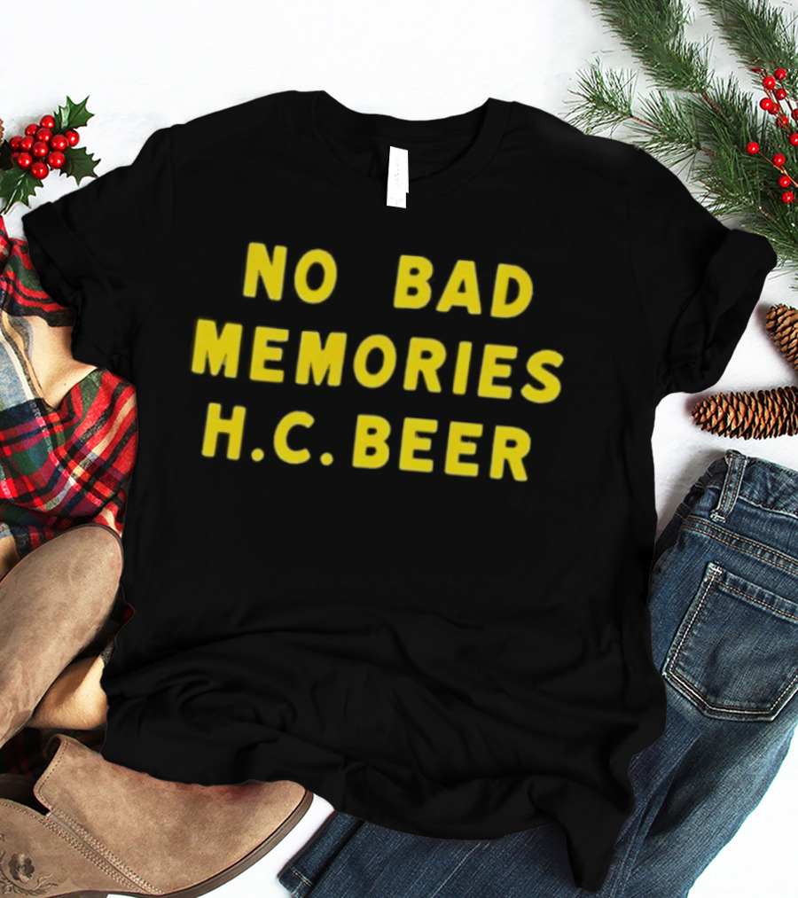 No Bad Memories H.C. Beer Bold Yellow Text Design T-Shirt
