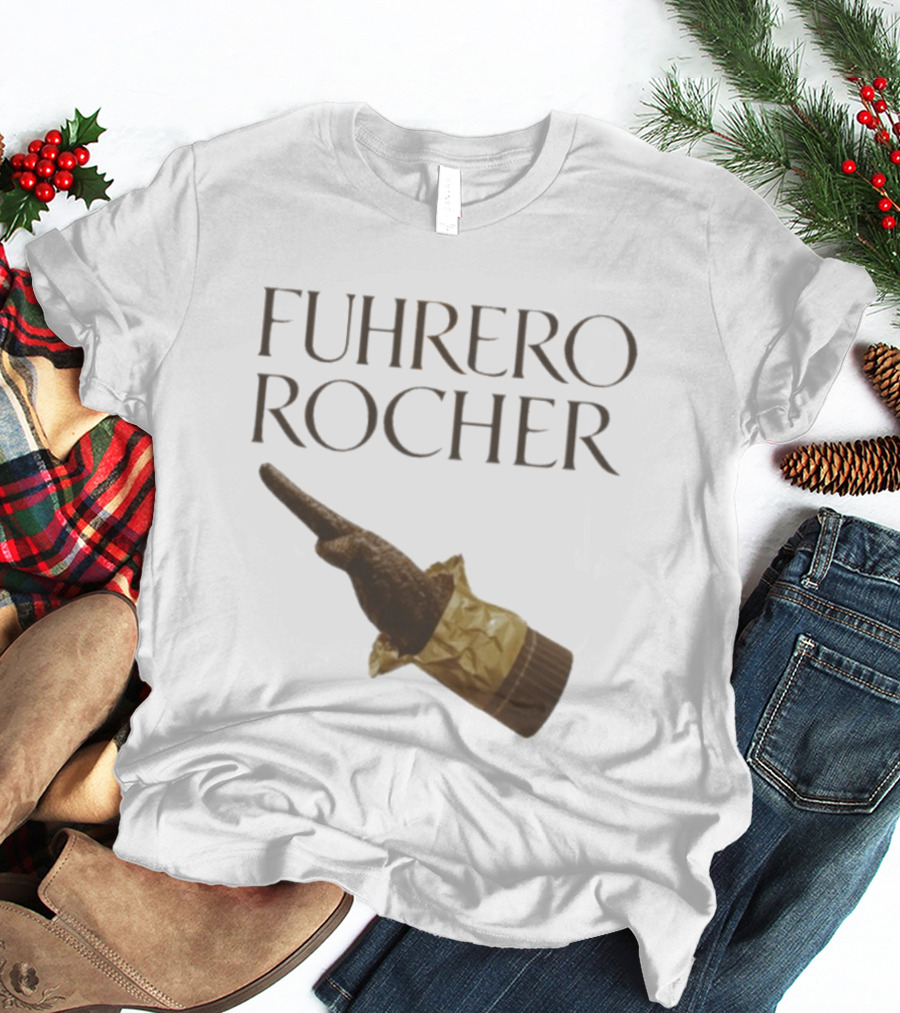FUHRER ROCHER T-Shirt