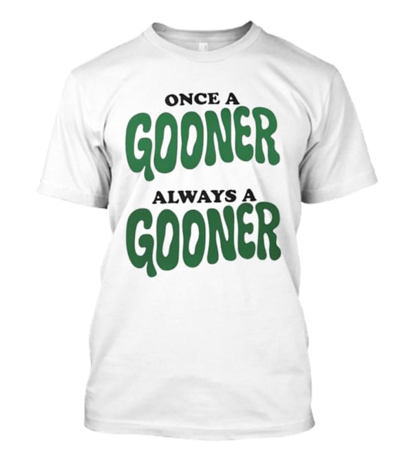 Once A Gooner Always A Gooner Bold Text T-Shirt