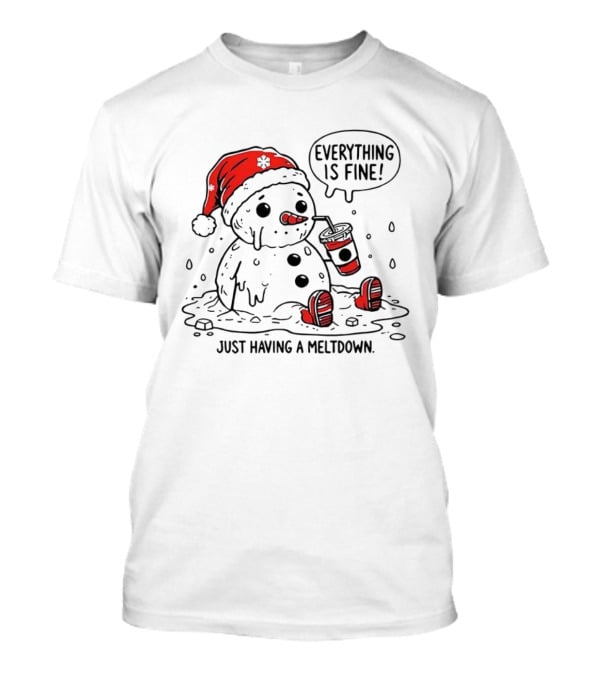 Everything Is Fine Snowman Just Having A Meltdown Red Beanie Funny Winter T-Shirt