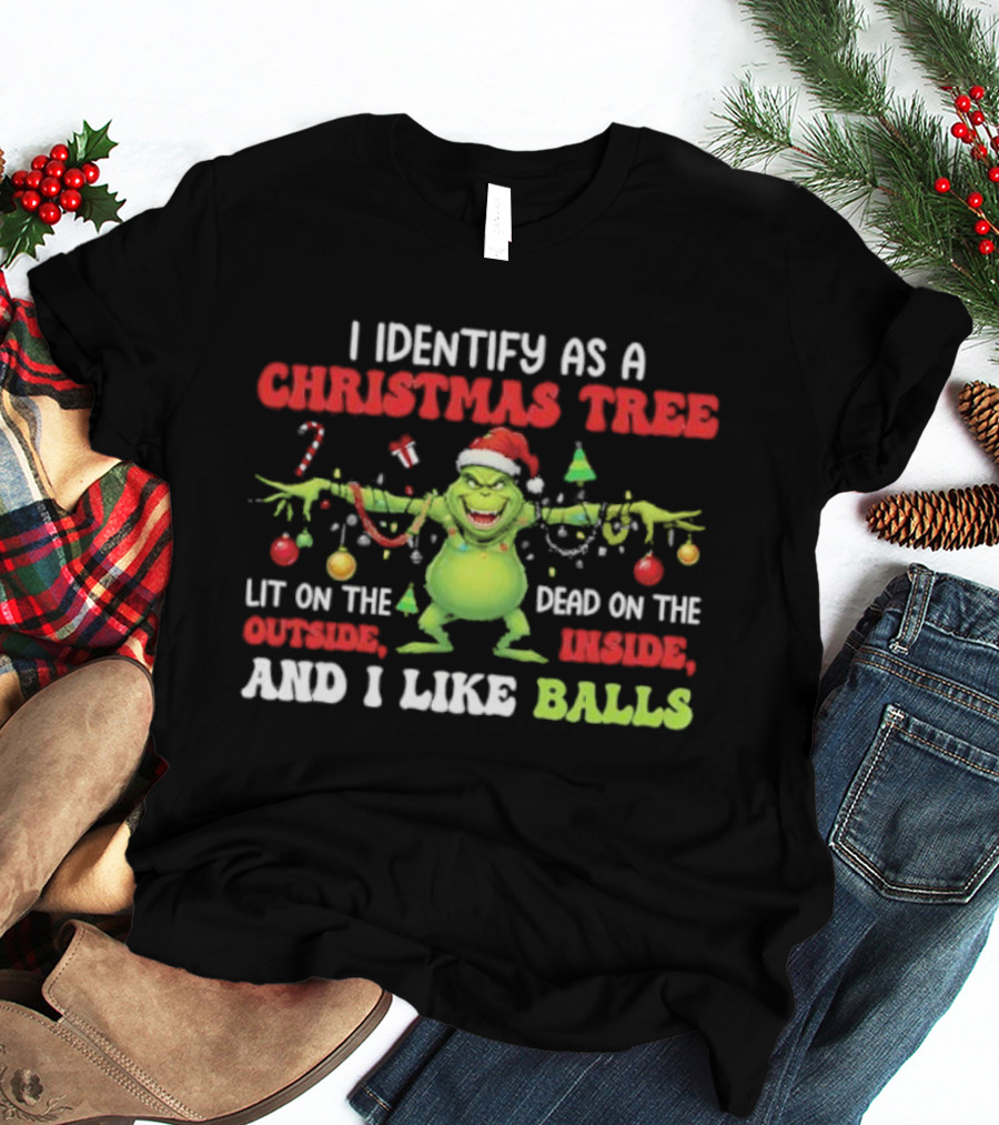 Grinch Christmas Tree Lit Outside Dead Inside I Like Balls T-Shirt