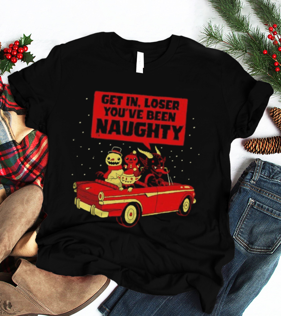 Get In Loser Snowman Gingerbread Man Devils You've Been Naughty Car Scene T-Shirt