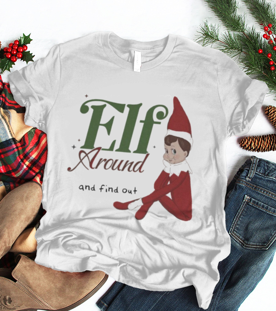 ELF Around And Find Out Christmas Nostalgic Holiday Humor T-Shirt