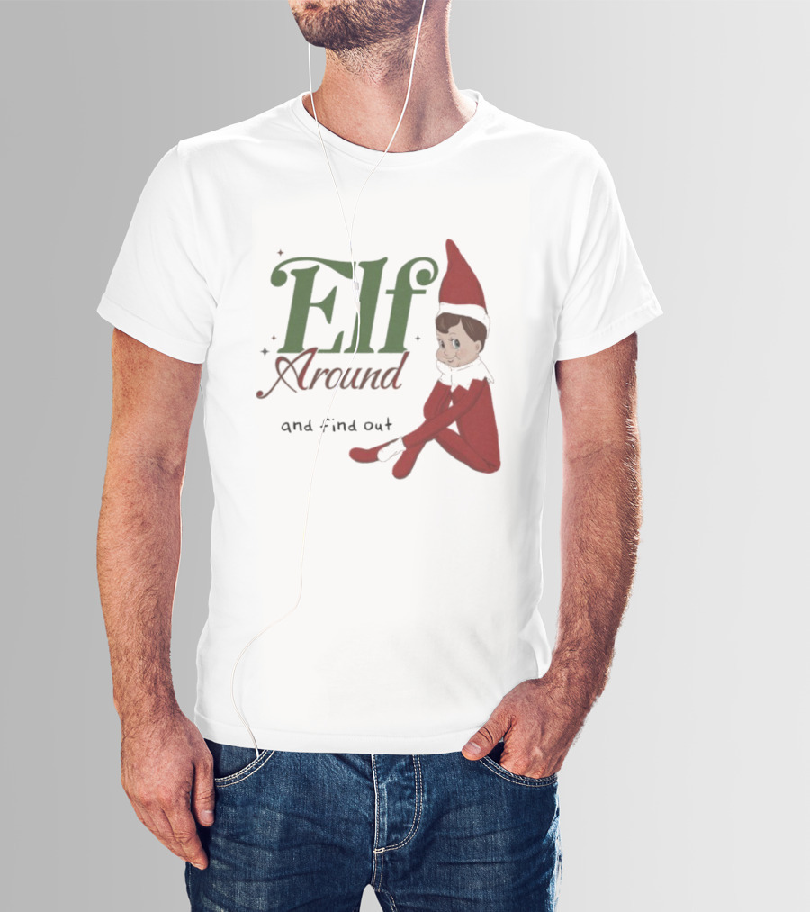 ELF Around And Find Out Christmas Nostalgic Holiday Humor T-Shirt