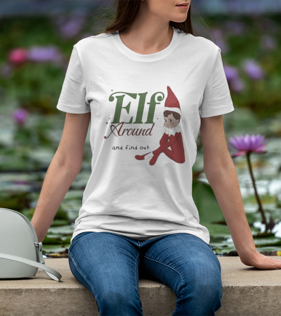 ELF Around And Find Out Christmas Nostalgic Holiday Humor T-Shirt