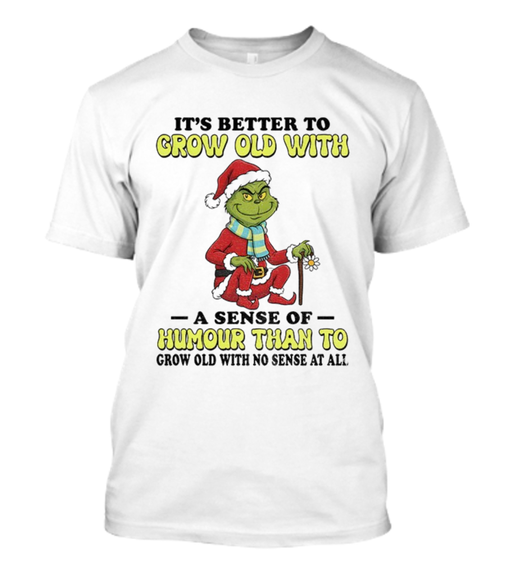 Grow Old With Humour Grinch Santa Hat Christmas Wisdom T-Shirt