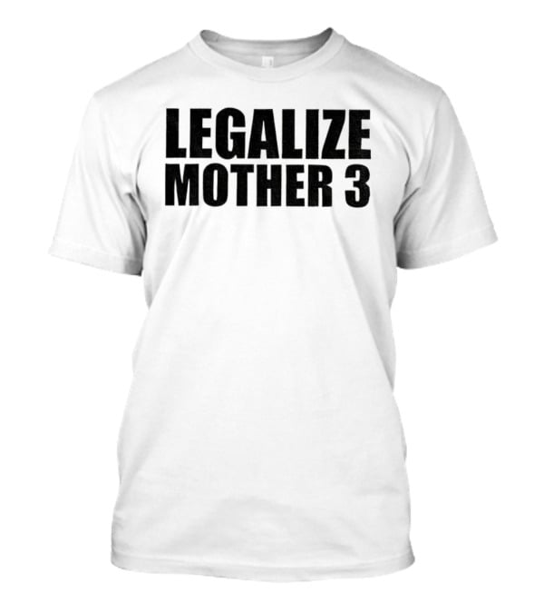 Legalize Mother 3 Campaign For English Release Enthusiast Demand T-Shirt