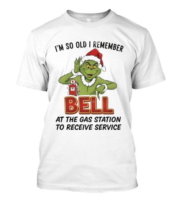 Grinch Santa Hat I’m So Old I Remember Bell At The Gas Station To Receive Service Christmas T-Shirt