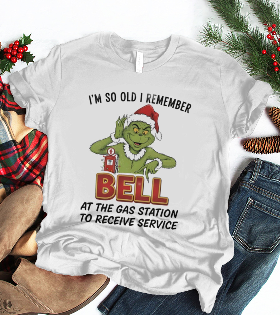 Grinch Santa Hat I’m So Old I Remember Bell At The Gas Station To Receive Service Christmas T-Shirt