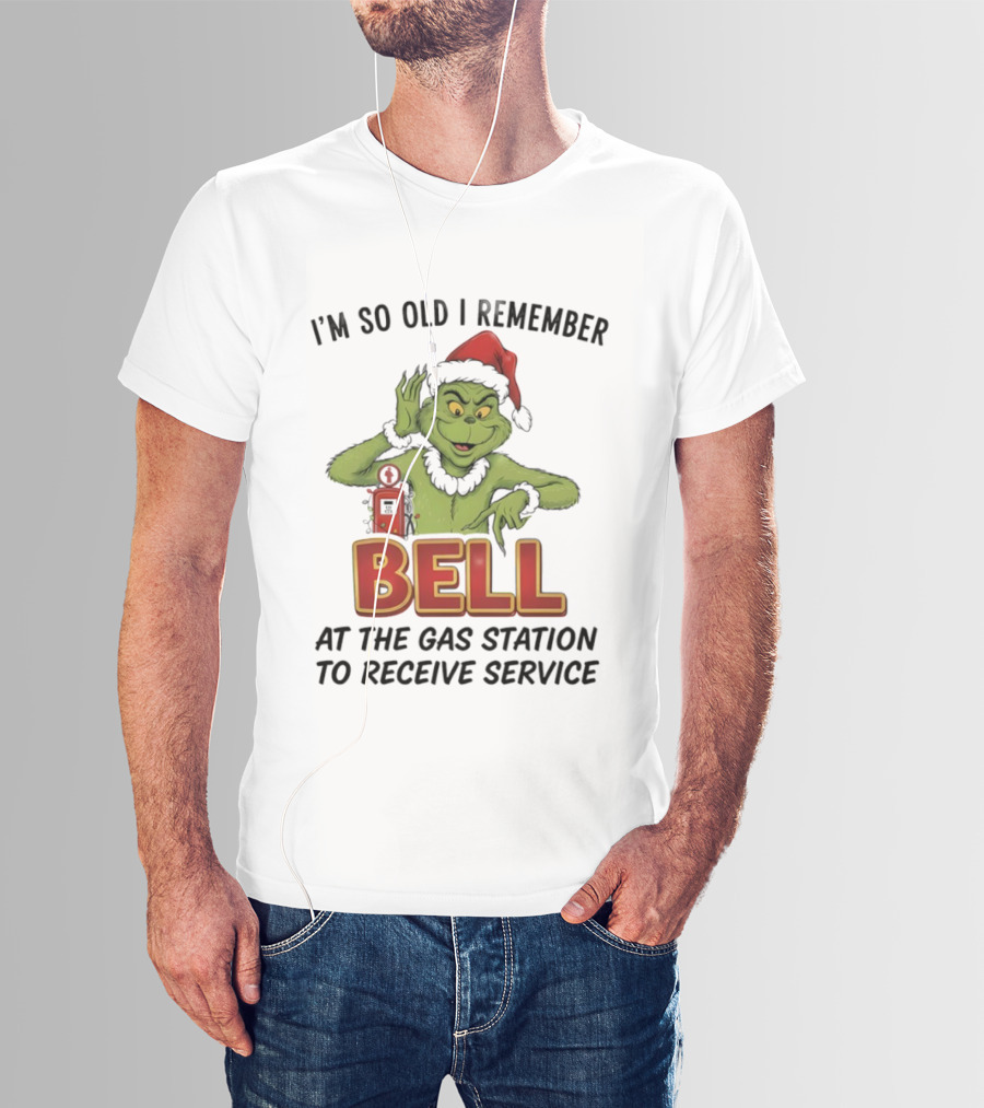 Grinch Santa Hat I’m So Old I Remember Bell At The Gas Station To Receive Service Christmas T-Shirt
