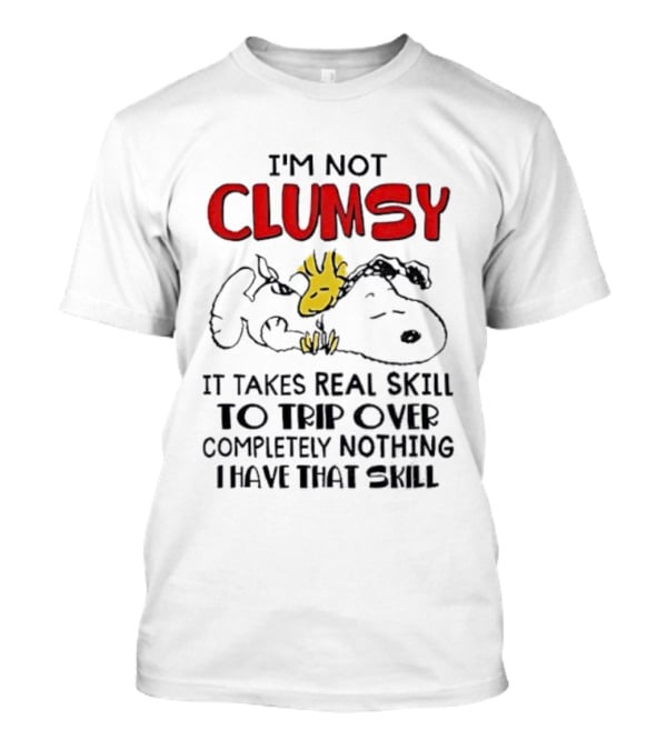 I'm Not Clumsy It Takes Real Skill To Trip Over Completely Nothing I Have That Skill Snoopy Woodstock T-Shirt