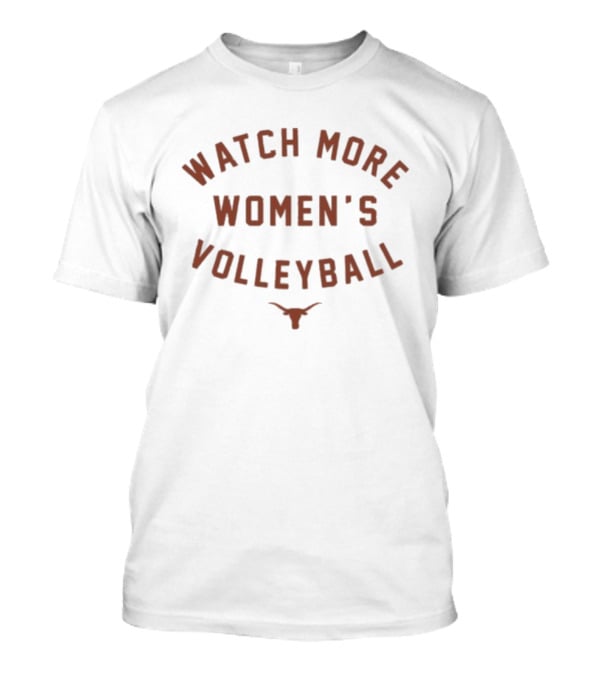 Texas Longhorns More Women’s Volleyball Team Support T-Shirt