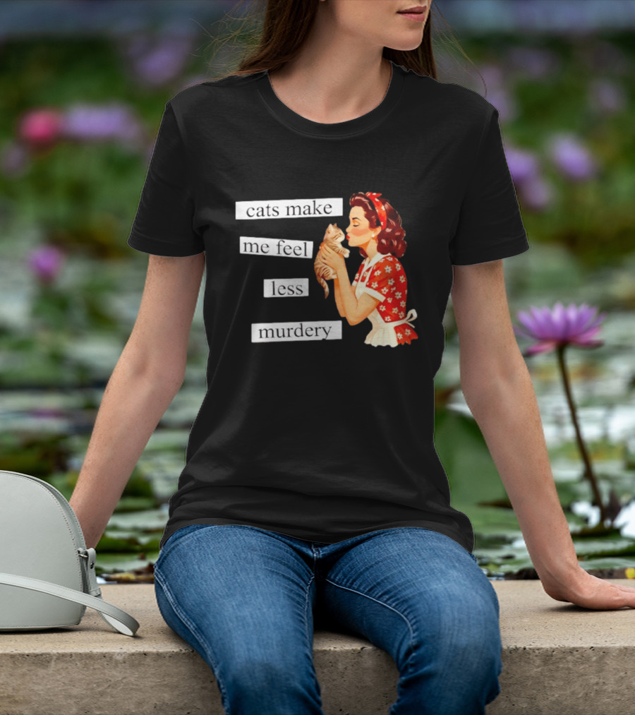 Cats Make Me Feel Less Murdery Retro Woman Holding Kitten T-Shirt