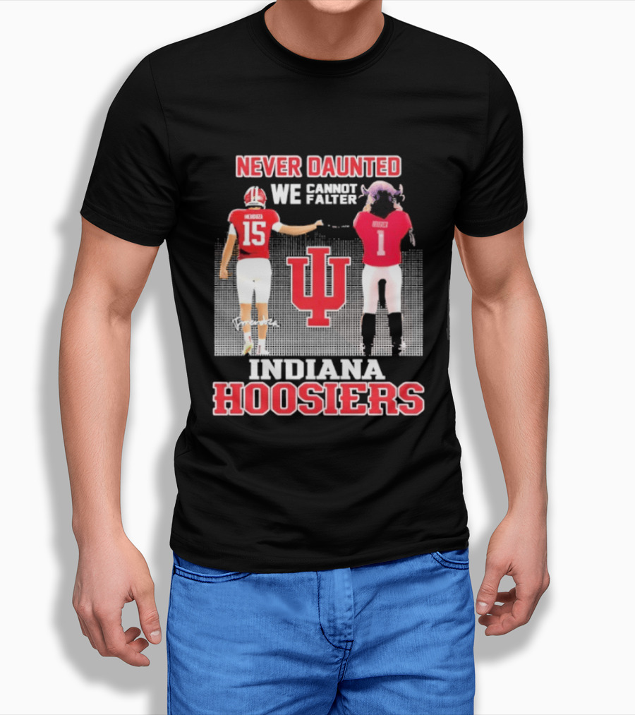 Never Daunted We Cannot Falter Indiana Hoosiers Fernando Mendoza T-Shirt