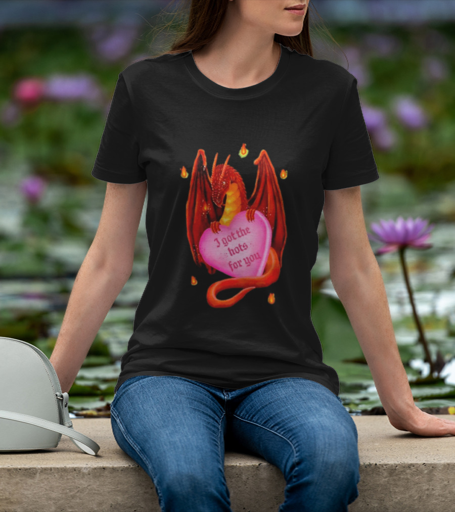 Fire Dragon Heart I Got The Hots For You T-Shirt