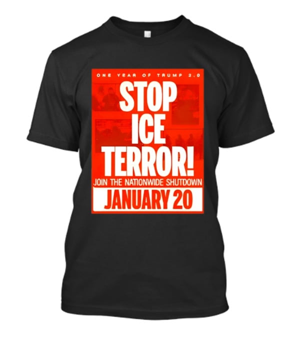 One Year Of Trump 2.0 Stop Ice Terror Join The Nationwide Shutdown January 20 T-Shirt