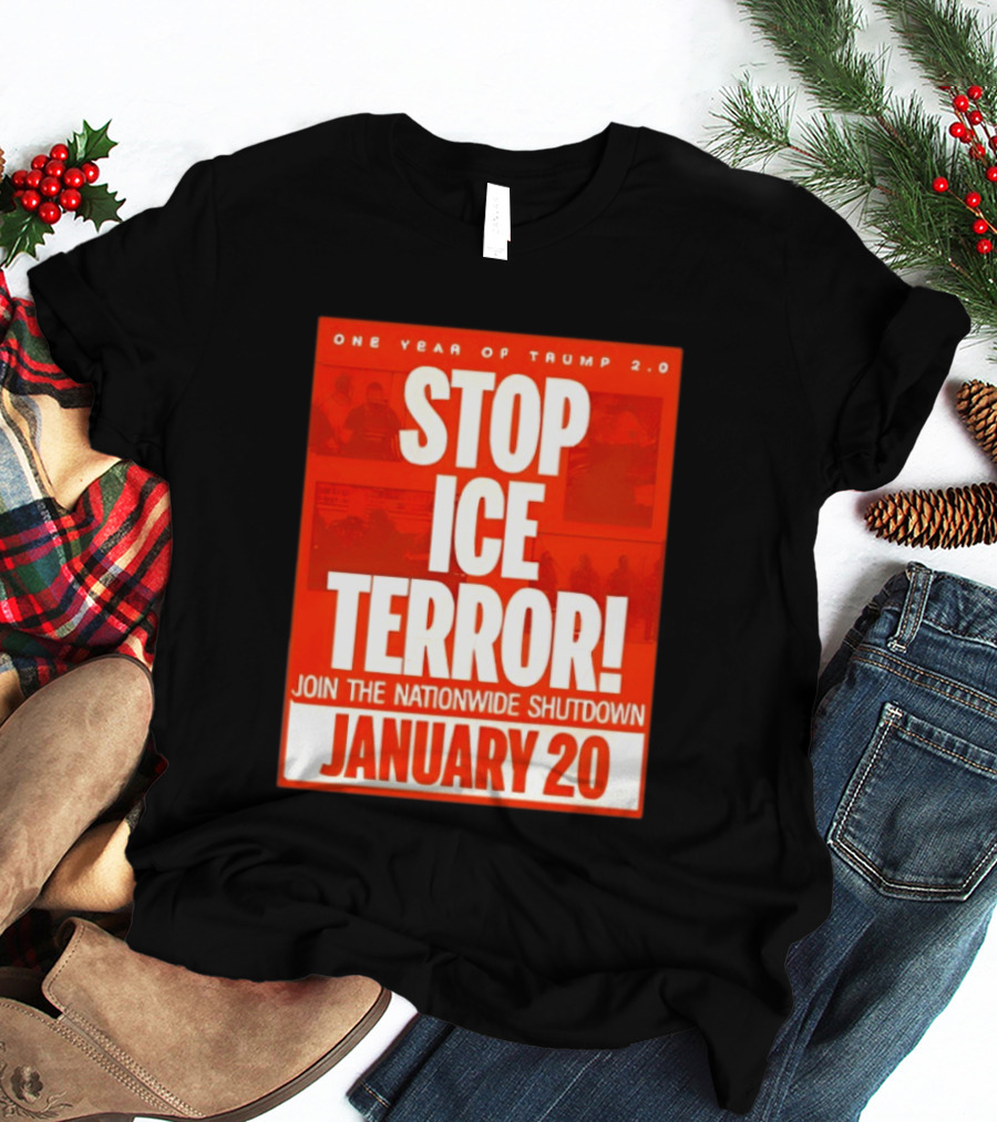 One Year Of Trump 2.0 Stop Ice Terror Join The Nationwide Shutdown January 20 T-Shirt