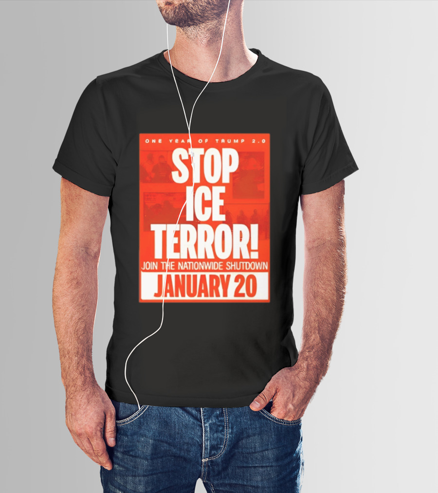 One Year Of Trump 2.0 Stop Ice Terror Join The Nationwide Shutdown January 20 T-Shirt