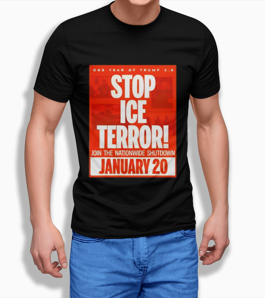 One Year Of Trump 2.0 Stop Ice Terror Join The Nationwide Shutdown January 20 T-Shirt