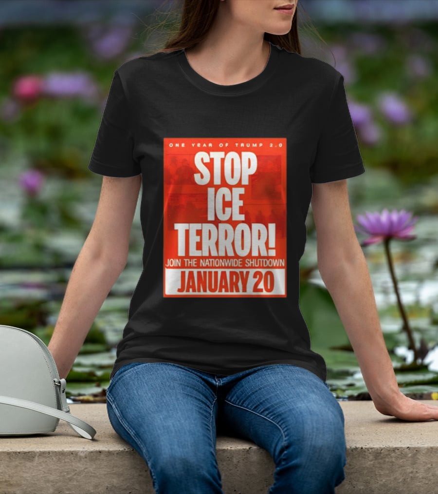 One Year Of Trump 2.0 Stop Ice Terror Join The Nationwide Shutdown January 20 T-Shirt