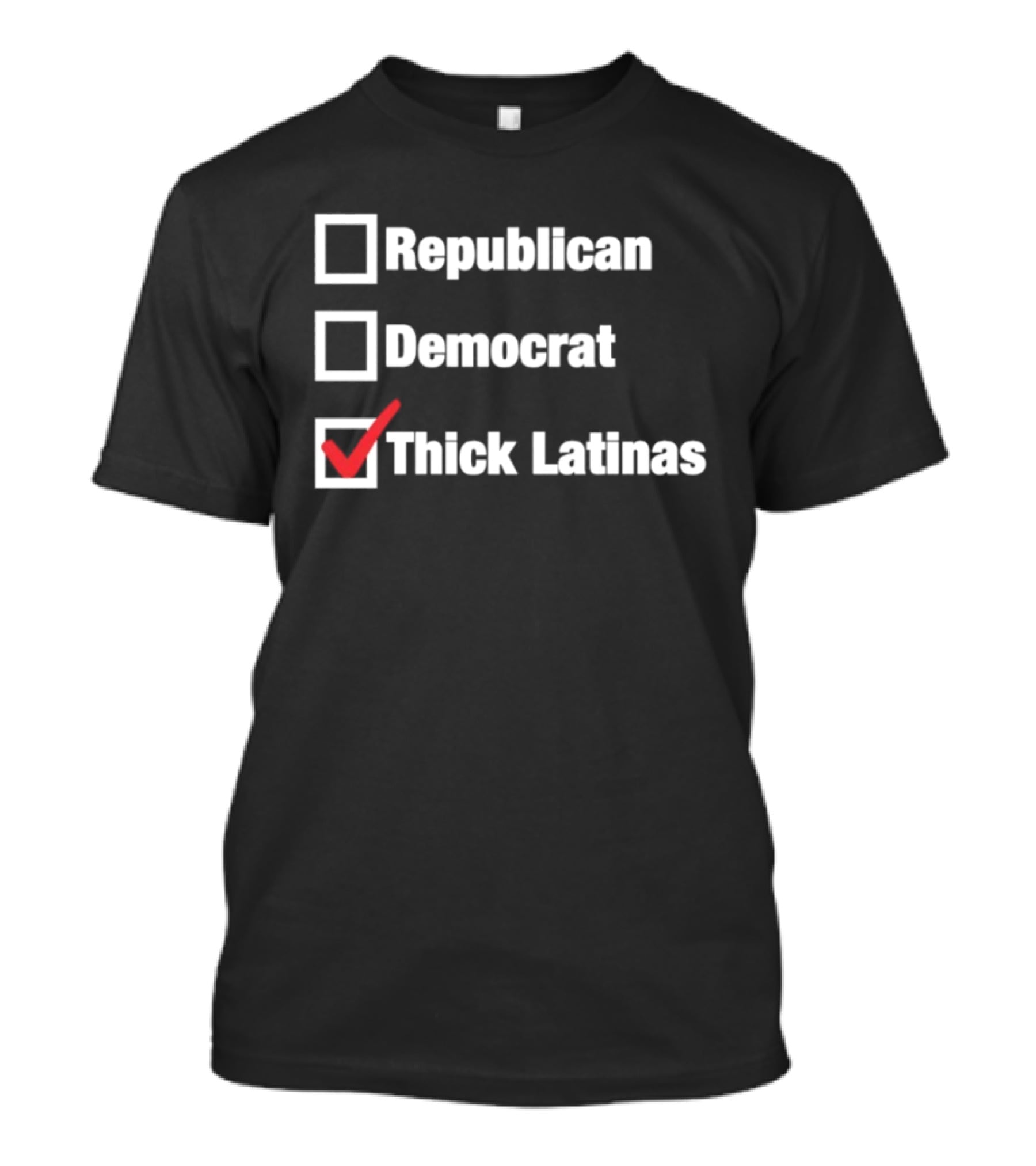 Republican Democrat Thick Latinas Checklist Humor T-Shirt