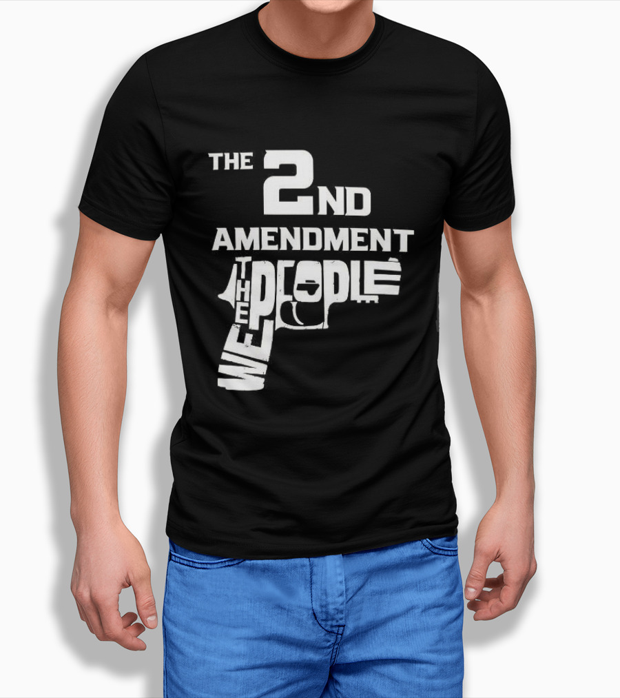 The 2nd Amendment We The People Gun Rights T-Shirt