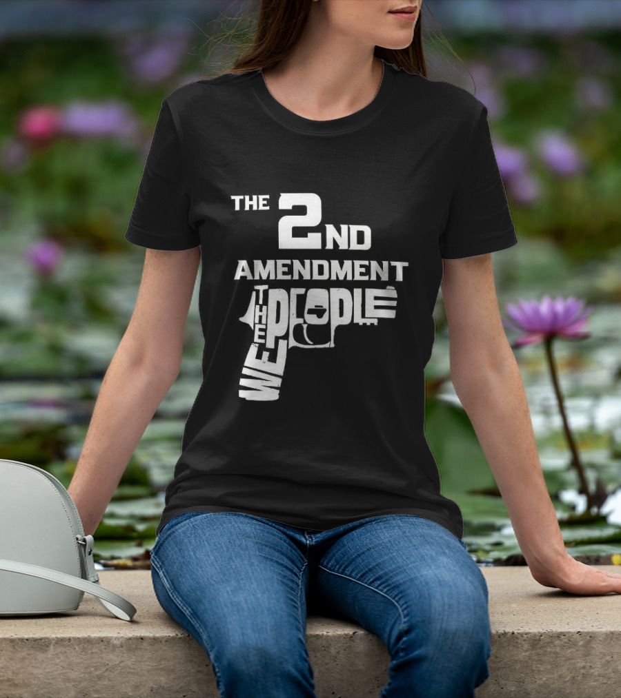The 2nd Amendment We The People Gun Rights T-Shirt