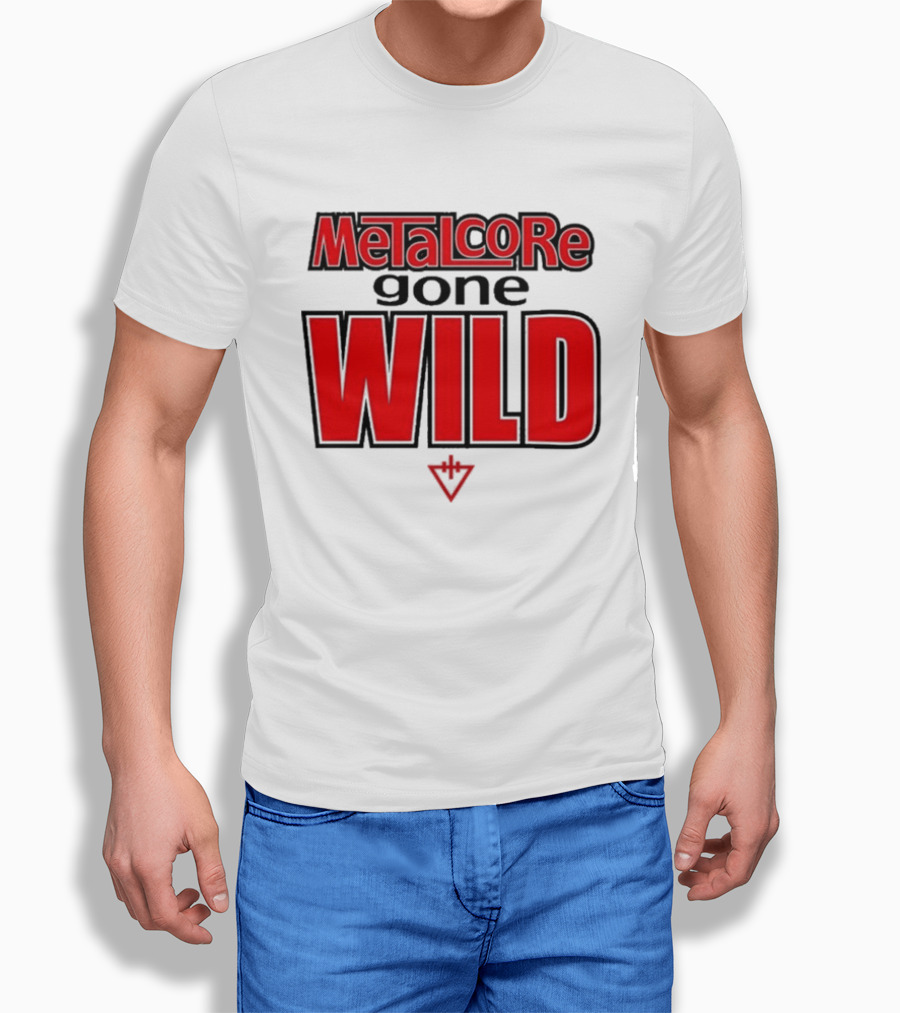 Metalcore Gone Wild WILD T-Shirt