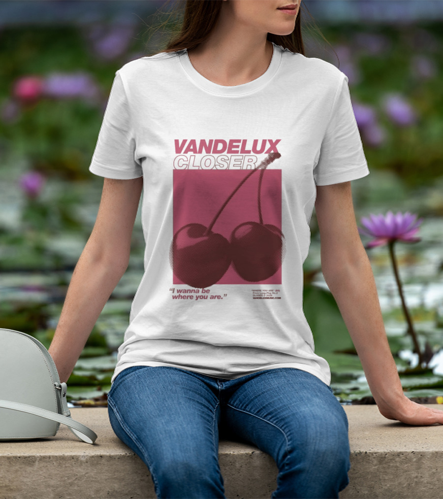 Vandelux Closer Cherries I Wanna Be Where You Are T-Shirt